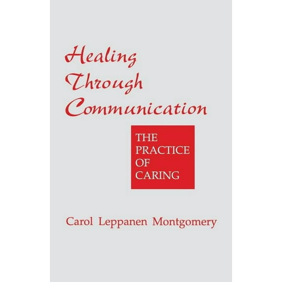 Healing Through Communication: The Practice of Caring, (Paperback)