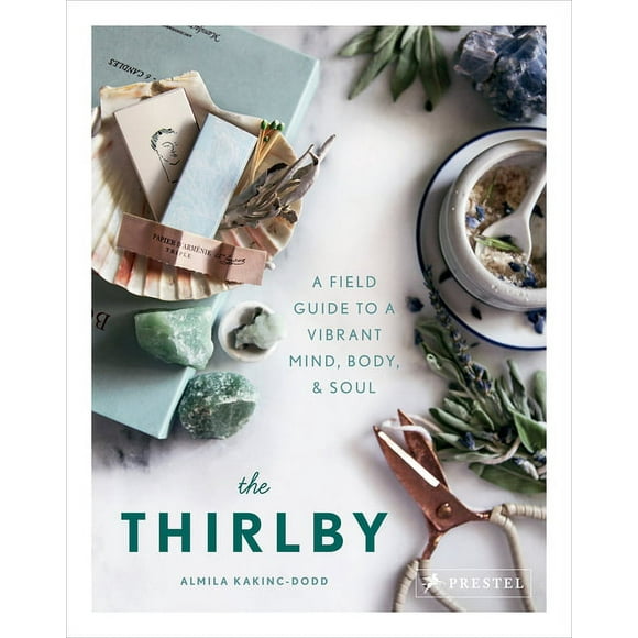 The Thirlby : A Field Guide to a Vibrant Mind, Body, and Soul (Hardcover)