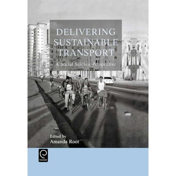 Delivering Sustainable Transport: A Social Science Perspective, (Hardcover)