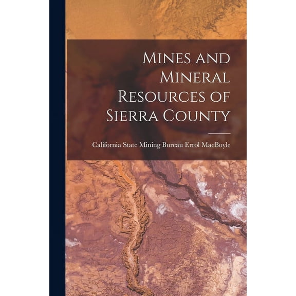 Mines and Mineral Resources of Sierra County (Paperback)