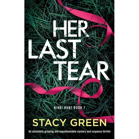 Nikki Hunt Her Last Tear: An absolutely gripping and unputdownable mystery and suspense thriller, Book 7, (Paperback)