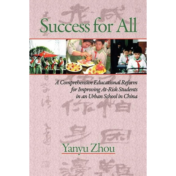 Success for All: A Comprehensive Educational Reform for Improving At-Risk Students in an Urban School in China (PB) (Paperback)
