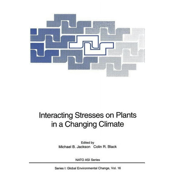 NATO Asi Subseries I: Interacting Stresses on Plants in a Changing Climate, Book 16, (Paperback)