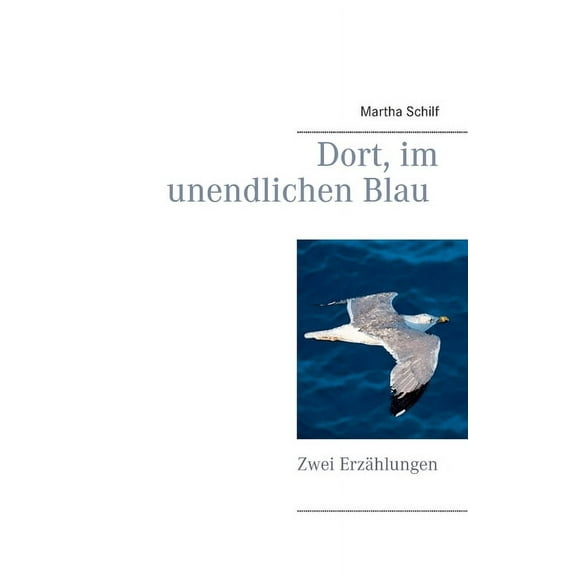 Dort, im unendlichen Blau: Zwei Erzählungen, (Paperback)