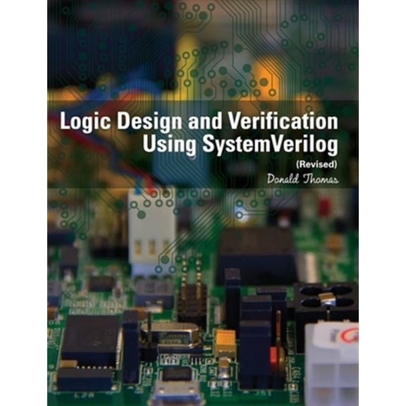 Pre-Owned Logic Design and Verification Using SystemVerilog (Revised) by Donald Thomas