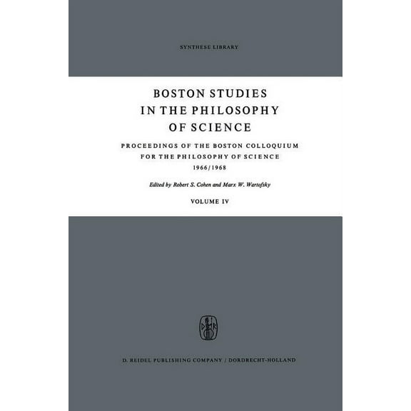 Boston Studies in the Philosophy and His Proceedings of the Boston Colloquium for the Philosophy of Science 1966/1968, Book 4, (Paperback)