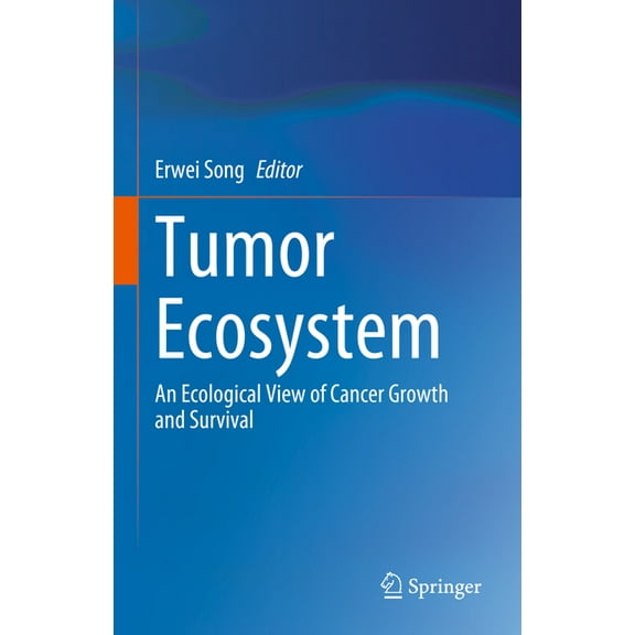 Tumor Ecosystem: An Ecological View of Cancer Growth and Survival, (Hardcover)