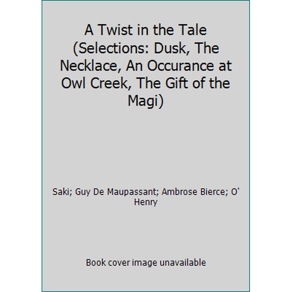 Pre-Owned A Twist in the Tale (Selections: Dusk, The Necklace, An Occurance at Owl Creek, The Gift of the Magi) (Hardcover) 1902979052 9781902979052