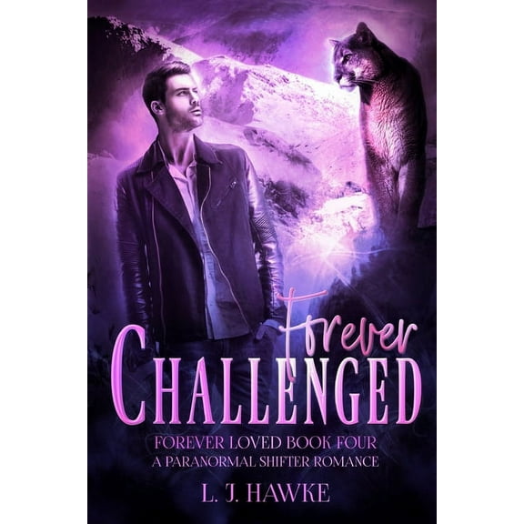 Forever Challenged: Forever Loved Book Four: A Paranormal Shifter Romance