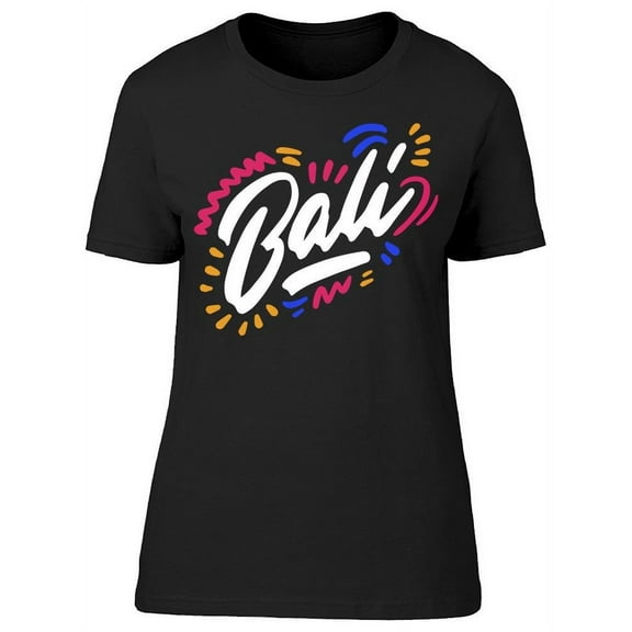 Bali, Colorful Sign T-Shirt Women -Image by Shutterstock, Female Small