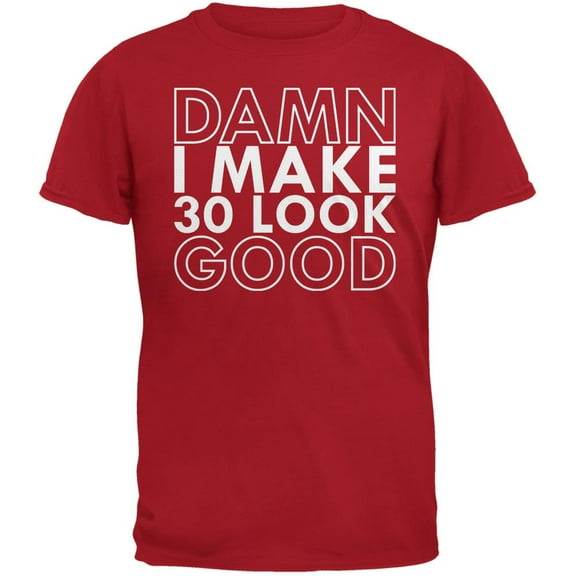 Damn I Make 30 Look Good Red Adult T-Shirt - Large