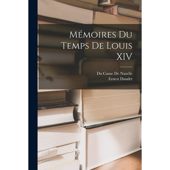 Mémoires Du Temps De Louis XIV (Paperback)