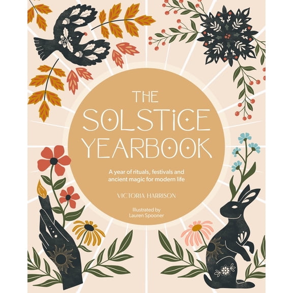 Verbena Yearbooks The Solstice Yearbook: A Year of Rituals, Festivals and Ancient Magic for Modern Life, (Paperback)