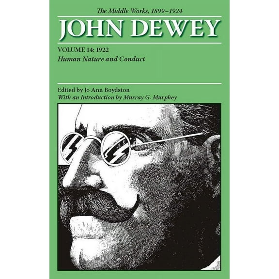 Collected Works of John Dewey: The Middle Works of John Dewey, Volume 14, 1899 - 1924 : Human Nature and Conduct, 1922 (Series #14) (Paperback)
