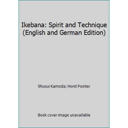 Ikebana: Spirit and Technique (English and German Edition) [Paperback - Used]