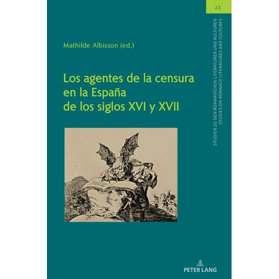 Studien Zu Den Romanischen Literaturen U Los agentes de la censura en la EspaÃ±a de los siglos XVI y XVII, Book 23, (Hardcover)
