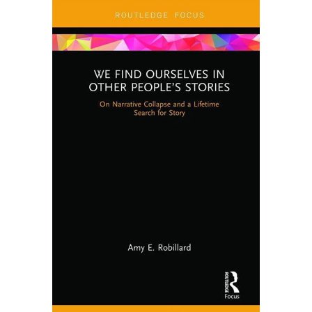 We Find Ourselves in Other People's Stories: On Narrative Collapse and a Lifetime Search for Story, (Hardcover)