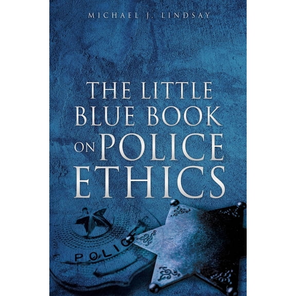 The Little Blue Book on Police Ethics, (Paperback)