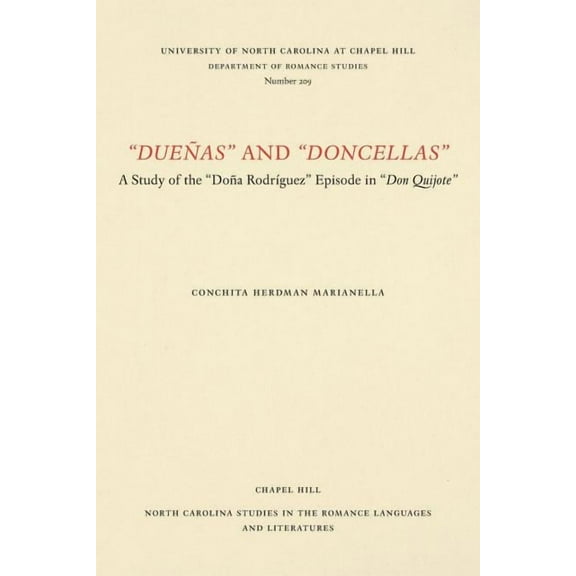 North Carolina Studies in the Romance La Dueñas and Doncellas: A Study of the Doña Rodríguez Episode in Don Quijote, Book 209, (Paperback)