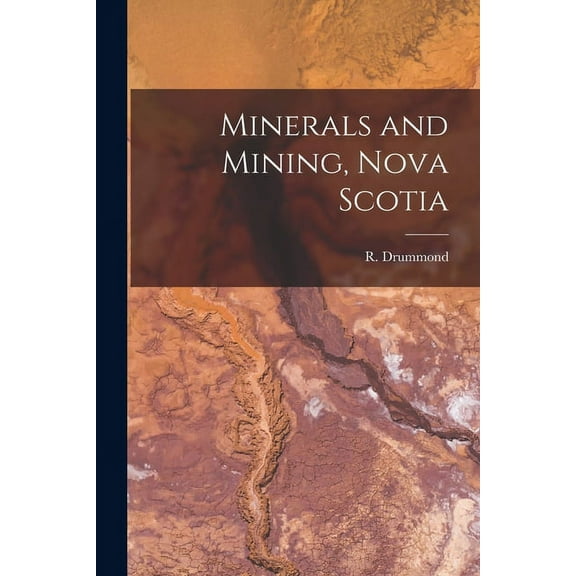 Minerals and Mining, Nova Scotia [microform]