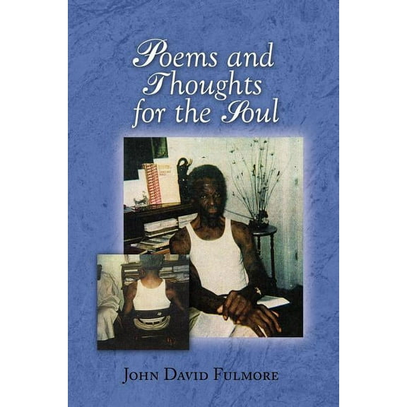 Poems and Thoughts for the Soul (Paperback) by John David Fulmore