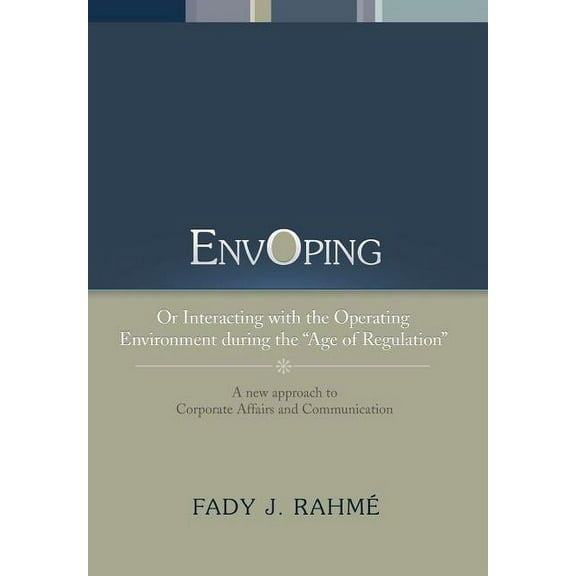 Envoping: Or Interacting with the Operating Environment During the ''Age of Regulation'' (Hardcover)