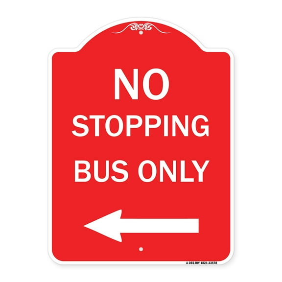 SignMission A-DES-RW-1824-23578 18 x 24 in. Designer Series Sign - No Stopping Bus Only with Left Arrow, Red & White