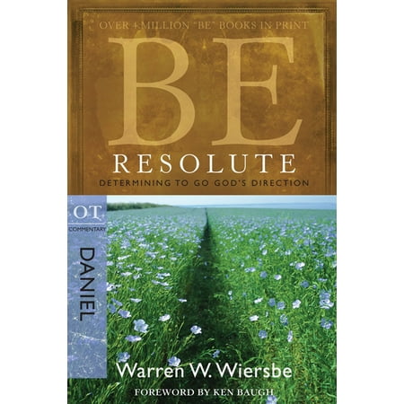 Be Series Commentary: Be Resolute (Daniel) : Determining to Go God's Direction (Paperback)