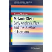 Melanie Klein: Early Analysis, Play, and the Question of Freedom (Paperback)