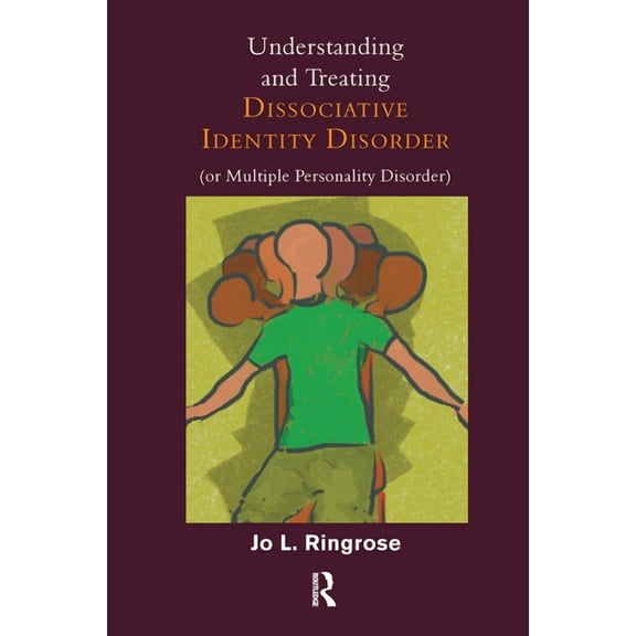 Understanding and Treating Dissociative Identity Disorder (or Multiple Personality Disorder), (Hardcover)