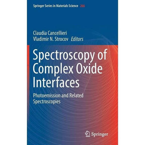 Springer Materials Science Spectroscopy of Complex Oxide Interfaces: Photoemission and Related Spectroscopies, Book 266, (Hardcover)