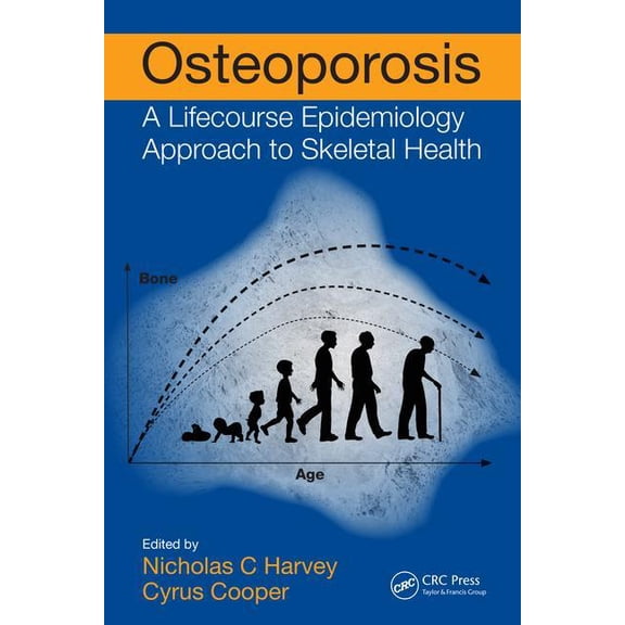 Osteoporosis: A Lifecourse Epidemiology Approach to Skeletal Health (Paperback)