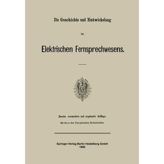 Die Geschichte Und Entwickelung Des Elektrischen Fernsprechwesens, (Paperback)