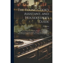 The Young Cook's Assistant, and Housekeeper's Guide (Paperback)