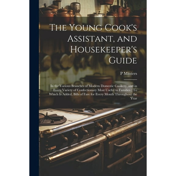 The Young Cook's Assistant, and Housekeeper's Guide (Paperback)