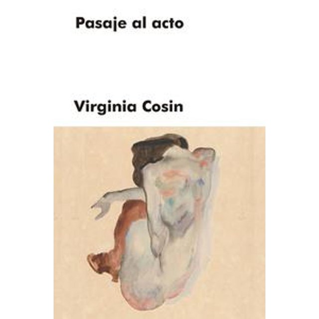 Libro Pasaje Al Acto Tapa Dura, Autor Virginia Cosin, Editorial Malpaso