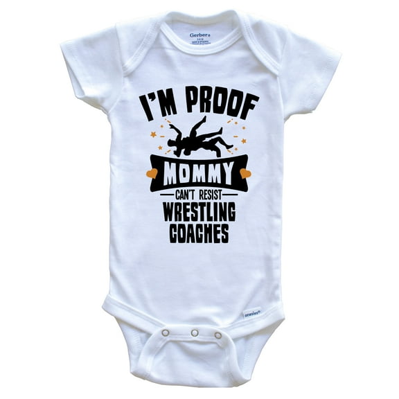 Funny Wrestling Baby Bodysuit - I'm Proof Mommy Can't Resist Wrestling Coaches Baby Bodysuit