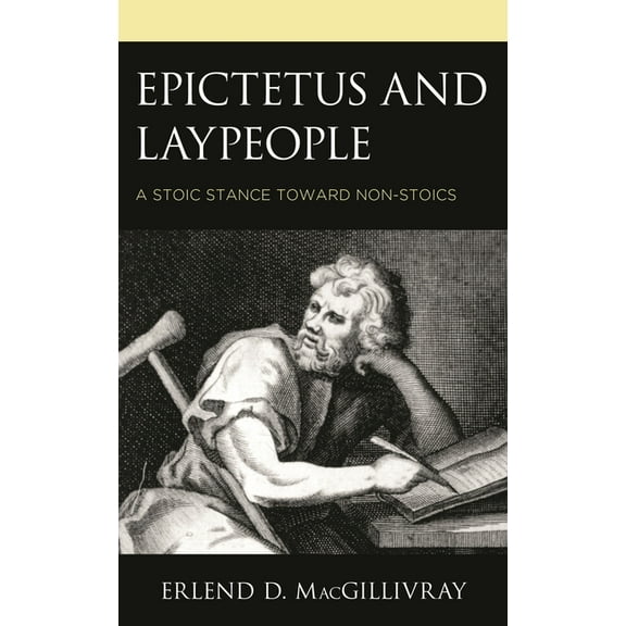 Epictetus and Laypeople: A Stoic Stance toward Non-Stoics, (Paperback)