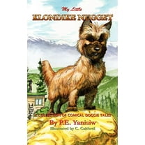 My Little Klondike Nugget: A Collection of Comical Doggie Tales (Paperback)