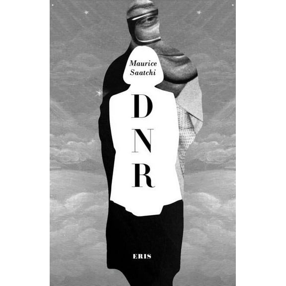 Do Not Resuscitate: The Life and Afterlife of Maurice Saatchi, (Paperback)