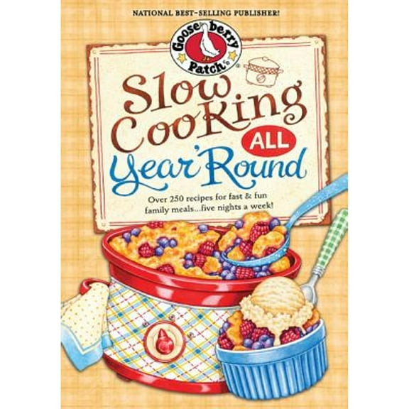 Pre-Owned Gooseberry Patch (Hardcover): Slow Cooking All Year 'round: More Than 225 of Our Favorite Recipes for the Slow Cooker, Plus Time-Saving Tricks & Tips for Everyone's Favorite Kitchen Helper! (Hardcover