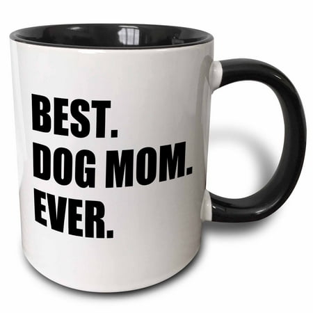 3dRose Best Dog Mom Ever - fun pet owner gifts for her - animal lover text - Two Tone Black Mug,