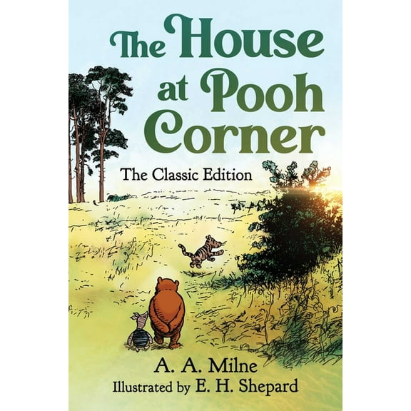Winnie the Pooh The House at Pooh Corner: The Classic Edition (Winnie the Pooh Book #2), Book 2, (Hardcover)