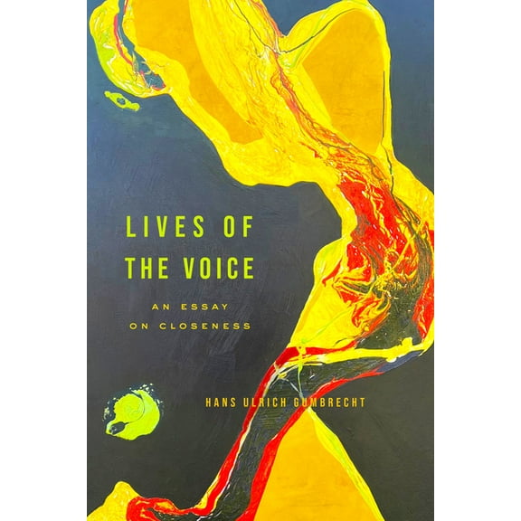 Lives of the Voice: An Essay on Closeness, (Paperback)