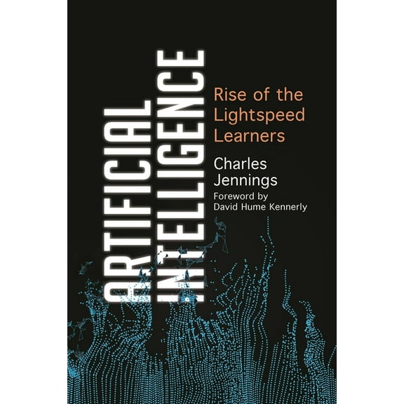 Artificial Intelligence: Rise of the Lightspeed Learners, (Paperback)