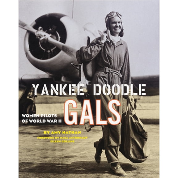 Pre-Owned Yankee Doodle Gals: Women Pilots of World War II (Hardcover) 0792282167 9780792282167