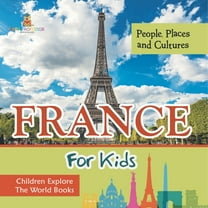 France For Kids People, Places and Cultures - Children Explore The World Books, (Paperback)