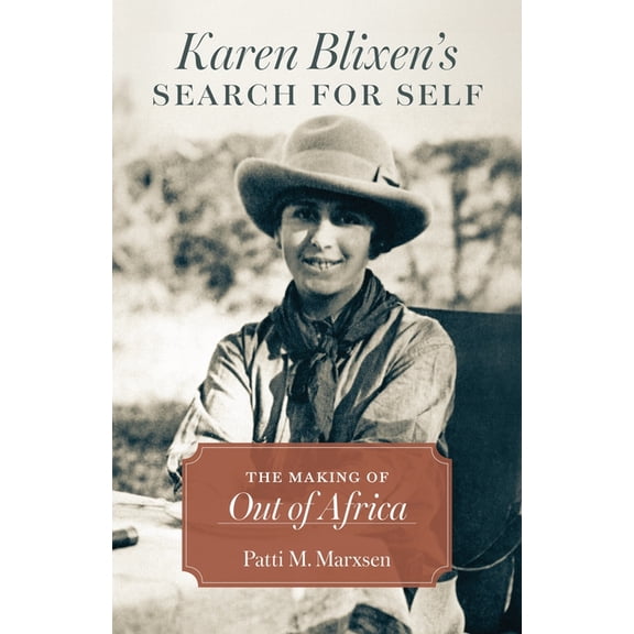 Karen Blixen's Search for Self: The Making of Out of Africa, (Hardcover)