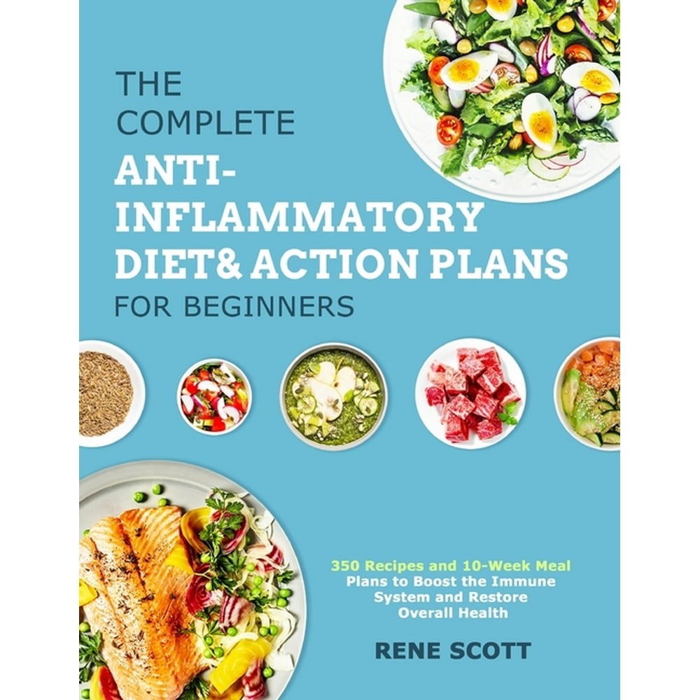 the-complete-anti-inflammatory-diet-action-plans-for-beginners-350-recipes-and-10-week-meal