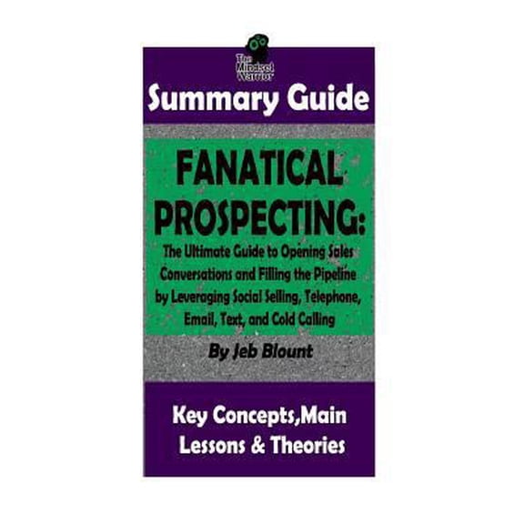 Pre-Owned Summary: Fanatical Prospecting: The Ultimate Guide to Opening Sales Conversations and Filling the Pipeline by Leveraging Social (Paperback) 1981498273 9781981498277